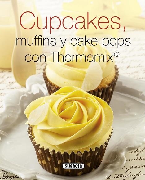 Cupcakes, muffins y cake pops con thermomix | 9788467740622 | Susaeta, Equipo