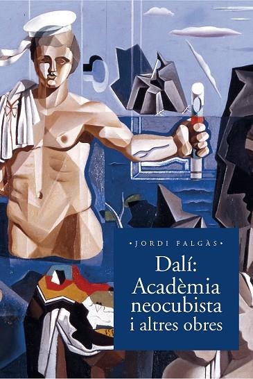 Dalí. Acadèmia neocubista i altres obres | 9788498839517 | Falgàs Casanovas, Jordi