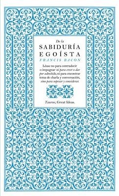 De la sabiduría egoísta (Serie Great Ideas 13) | 9788430601004 | Francis Bacon