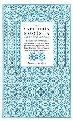 De la sabiduría egoísta (Serie Great Ideas 13) | 9788430601004 | Francis Bacon