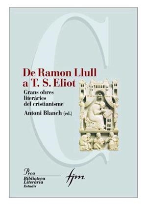 De Lull a Eliot: Les  grans obres literàries del cristianisme | 9788484379980 | Blanch, Antoni