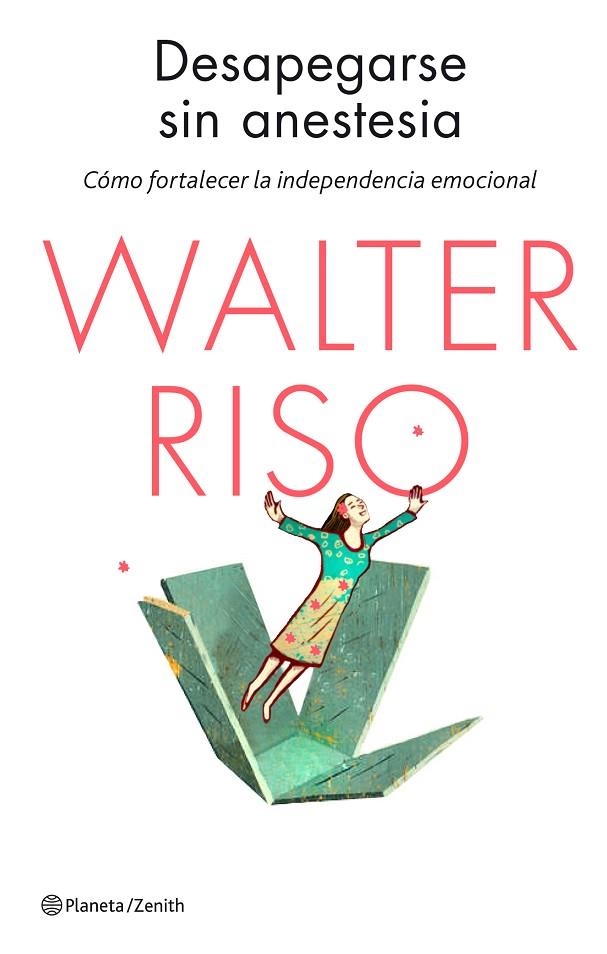 Desapegarse sin anestesia | 9788408136651 | Riso, Walter