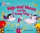 MOJO AND WEEZA AND THE FUNNY THING-FICTION-BLUE - BAND 4 | 9780007185795