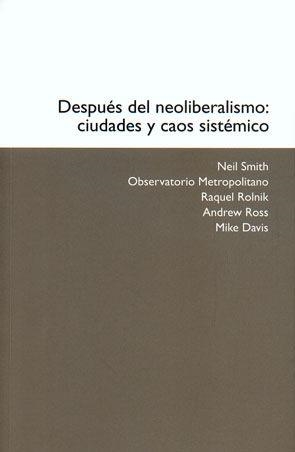 Después del neoliberalismo: ciudades y caos sistémico | 9788449025983 | Smith, Neil;Observatorio Metropolitano;Rolnik, Raquel;Ross, Adrew;Davis, Mike