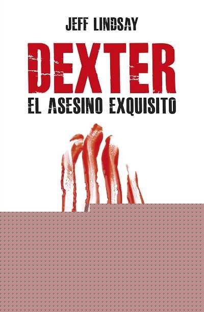 Dexter, el asesino exquisito | 9788492915187 | Lindsay, Jeff