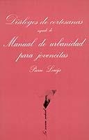 Diálogos de cortesanas seguido de Manual de urbanidad para jovencitas | 9788472233119 | Lou000FF;s, Pierre