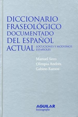 Diccionario fraseológico documentado del español actual | 9788429476743 | Manuel Seco/Olimpia Andrés/Gabino Ramos