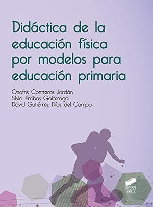 Didactica de la educación física por modelos para educación primaria | 9788491710608 | Contreras Jordán, Onofre;Arribas Galarraga, Silvia;Gutiérrez Díaz del Campo, David