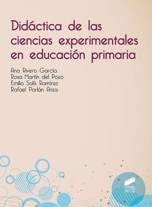 Didactica de las ciencias experimentales en educación primaria | 9788491710622 | Rivero García, Ana;Martín del Pozo, Rosa;Solís Ramírez, Emilio;Porlán Ariza, Rafael