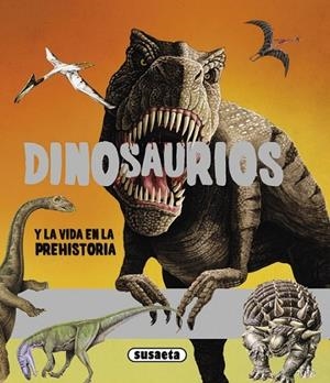 Dinosaurios y la vida en la prehistoria | 9788467701067 | Susaeta, Equipo