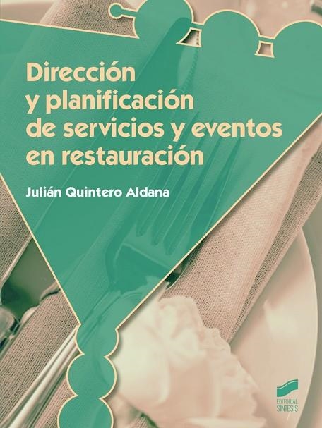 Dirección y planificación de servicios y eventos en restauración | 9788490771600 | Quintero Aldana, Julián