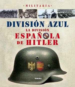 División azul, la división española de Hitler | 9788499280783 | Caballero Jurado, Carlos
