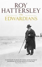 THE EDWARDIANS: BIOGRAPHY OF THE EDWARDIAN AGE | 9780349116624 | ROY HATTERSLEY