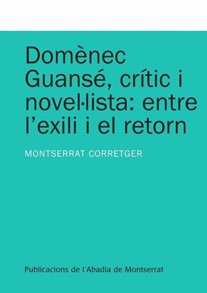 Domènec Guansé, crític i novel·lista: entre l'exili i el retorn | 9788498834369 | Corretger Sáez, Montserrat