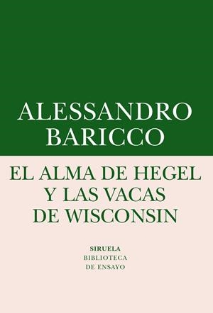 El alma de Hegel y las vacas de Wisconsin | 9788416964505 | Baricco, Alessandro