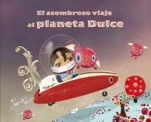 El asombroso viaje al Planeta Dulce | 9788492595549 | Figowy, Fernando