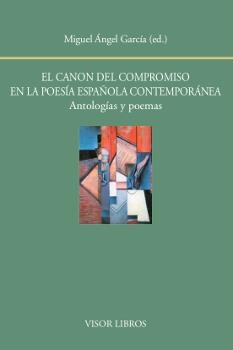 El canon del compromiso en la poesía española contemporánea. Antologías y poemas | 9788498951943 | García;Miguel Ángel