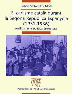 El carlisme català durant la Segona República Espanyola (1931-1936) | 9788478260805 | Vallverdú i Martí, Robert