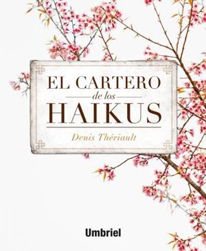 El cartero de los Haikus | 9788492915743 | Thériault, Denis