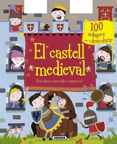 El castell medieval. Descobreix increïbles sorpreses! | 9788467739817 | Susaeta, Equipo
