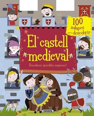 El castell medieval. Descobreix increïbles sorpreses! | 9788467739817 | Susaeta, Equipo