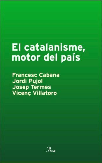 El catalanisme, motor del país | 9788484379812 | Termes, Josep;Pujol, Jordi;Cabana Vancells, Francesc;Pujol Soley, Jordi;Villatoro, Vicenç