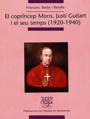 El copríncep Mons. Justí Guitart i el seu temps (1920-1940) | 9788484159957 | Badia i Batalla, Francesc
