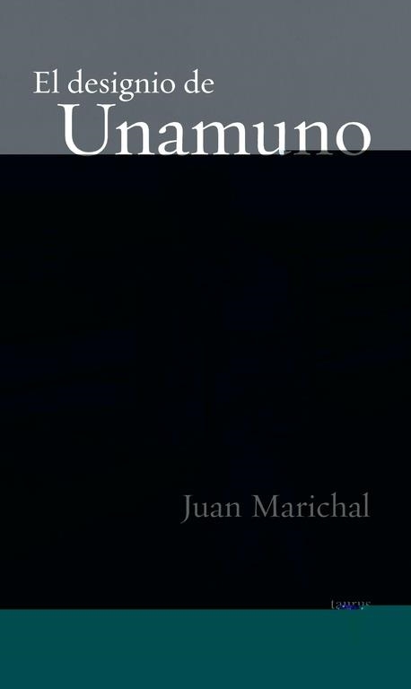 El designio de Unamuno | 9788430604869 | MARICHAL LOPEZ, JUAN