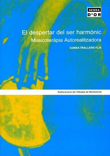 El despertar del ser harmònic. Musicoteràpia Autorealitzadora | 9788484156017 | Trallero Flix, Conxa