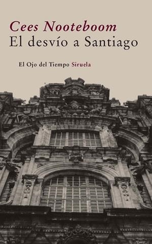 El desvío a Santiago | 9788498413786 | Nooteboom, Cees