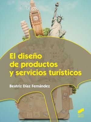 El diseño de productos y servicios turísticos | 9788490771228 | Díaz Fernández, Beatriz
