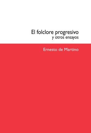 El folclore progresivo y otros ensayos | 9788492505012 | Martino, Ernesto de