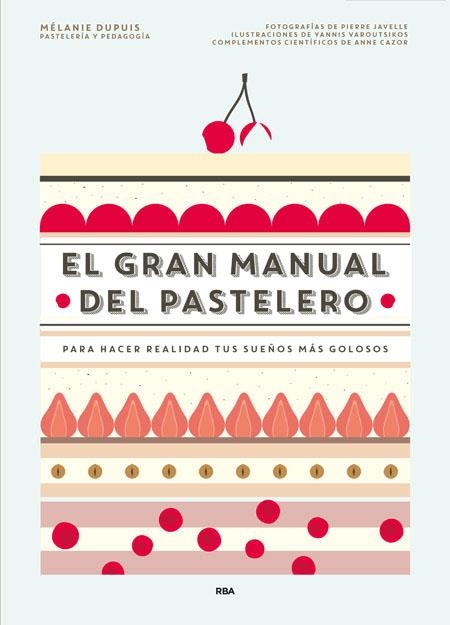 El gran manual del pastelero | 9788490565414 | CAZOR , ANNE;DUPUIS , MELANIE