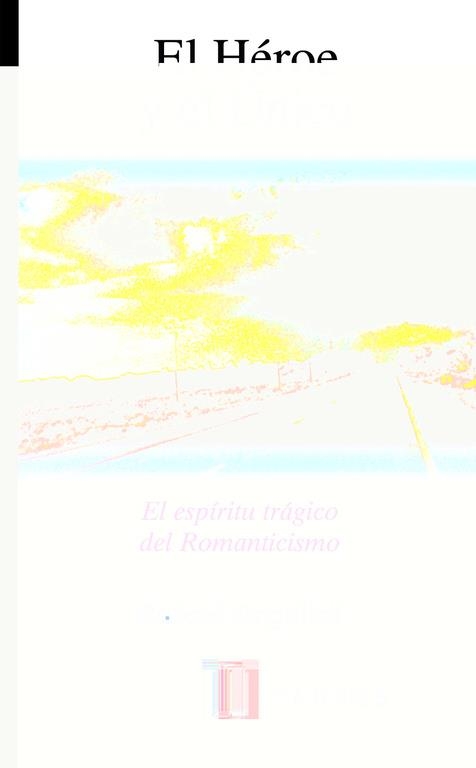 El Héroe y el Único | 9788430603527 | RAFAEL ARGULLOL