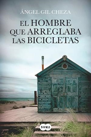 El hombre que arreglaba las bicicletas | 9788483656372 | Ángel Gil Cheza