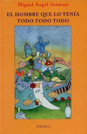 El hombre que lo tenía todo todo todo | 9788478445783 | Asturias, Miguel Ángel