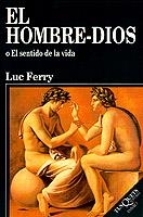 El hombre-Dios o El sentido de la vida | 9788483105504 | Ferry, Luc