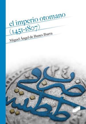 El Imperio otomano (1451-1807) | 9788490772270 | De Bunes Ibarra, Miguel Ángel