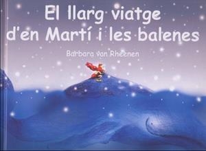 El llarg viatge d’en Martí i les balenes | 9788495987181 | van Rheenen, Barbara