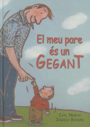 El meu pare és un gegant | 9788495987105 | Godon, Ingrid;Norac, Carl