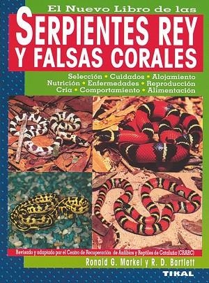 El nuevo libro de las serpientes rey y falsas corales | 9788430531943 | Markel, Ronald G.;Bartlett, R.D.