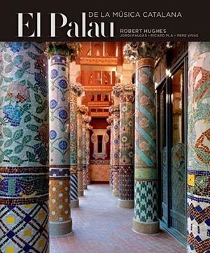 El Palau de la Música Catalana | 9788484783534 | Pla Boada, Ricard;Puig Ventura, Biel;Vivas Ortiz, Pere;Hughes, Robert;Falgàs Casanovas, Jordi