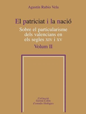 El patriciat i la nació.  Sobre el particularisme dels valencians en els segles XIV i XV, Vol. 2 | 9788498835519 | Rubio Vela, Agustín