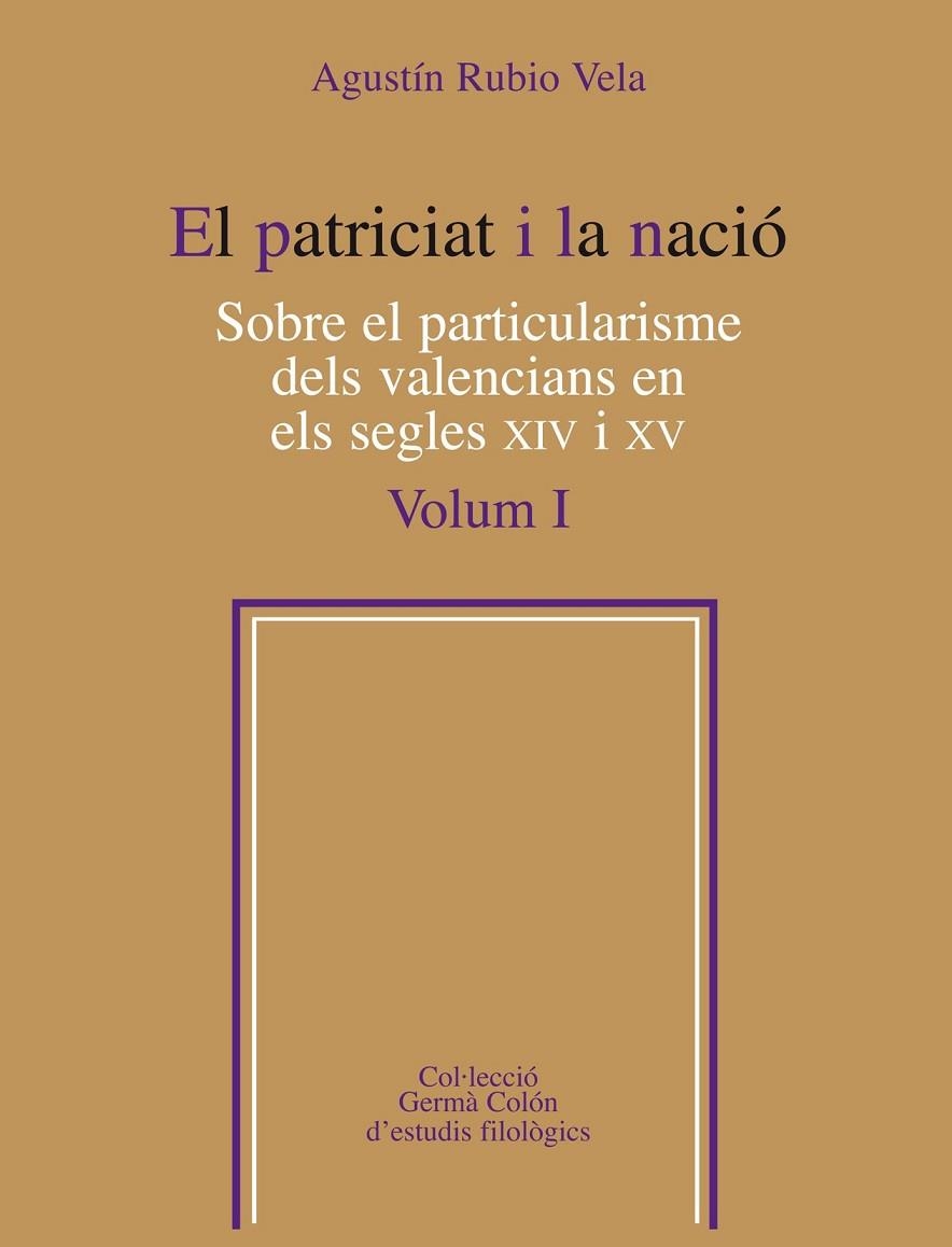 El patriciat i la nació.  Sobre el particularisme dels valencians en els segles XIV i XV, Vol. 1 | 9788498835557 | Rubio Vela, Agustín
