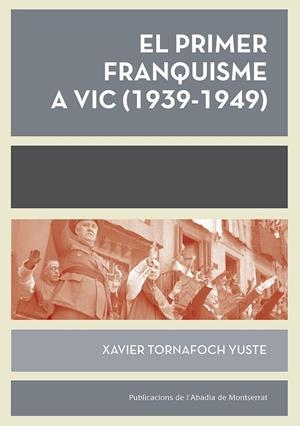 El primer franquisme a Vic (1939-1949) | 9788498839593 | Tornafoch i Yuste, Xavier