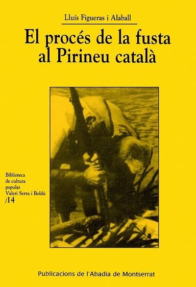 El procés de la fusta al Pirineu català | 9788484154686 | Figueras i Alaball, Lluís