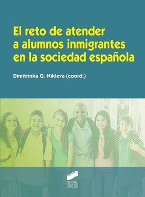 El reto de atender a alumnos inmigrantes en la sociedad española | 9788499588124 | Nikleva, Dimitrinka