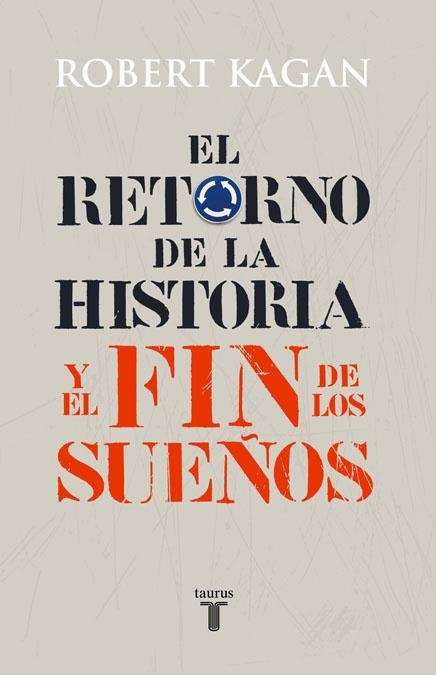 El retorno de la historia y el fin de los sueños | 9788430606627 | KAGAN, ROBERT
