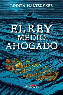 El rey medio ahogado | 9788498388718 | Hartsuyker, Linnea