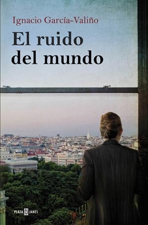 El ruido del mundo | 9788401342448 | Ignacio García-Valiño